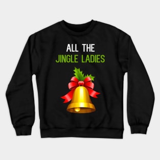 All The Jingle Ladies Crewneck Sweatshirt